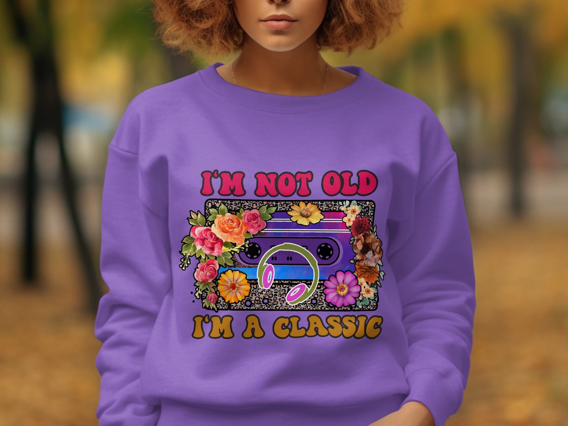 I'm Not Old I'm A Classic Sweatshirt Vintage Style