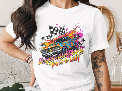 If You Ain't First You're Last Graphic T-Shirt