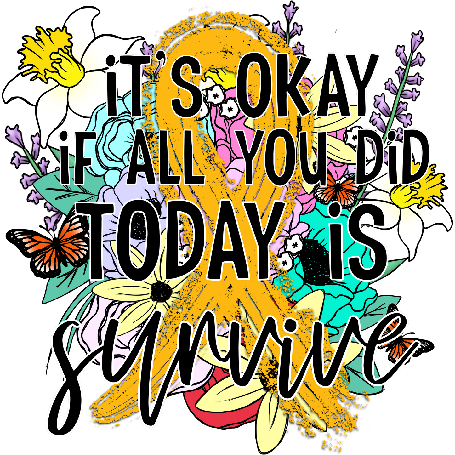 It's Okay If All You Did Today Is Survive Print