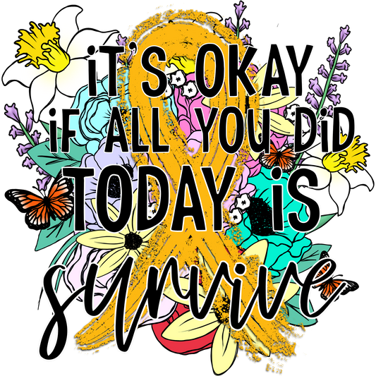 It's Okay If All You Did Today Is Survive Print