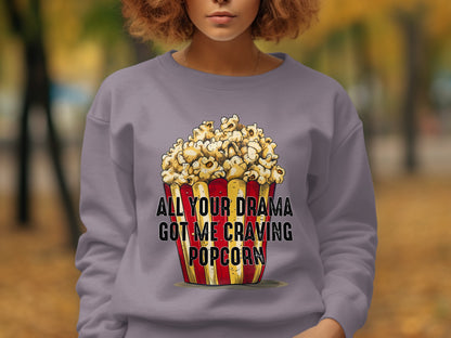 All Your Drama Got Me Craving Popcorn Sweatshirt