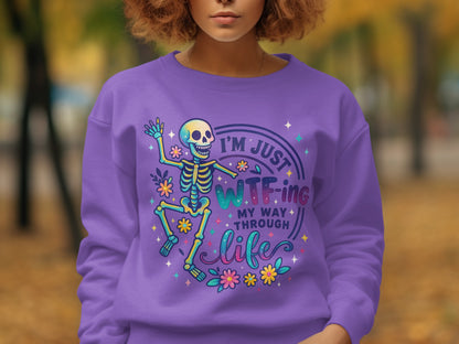I'm Just WTF-ing My Way Through Life Sweatshirt
