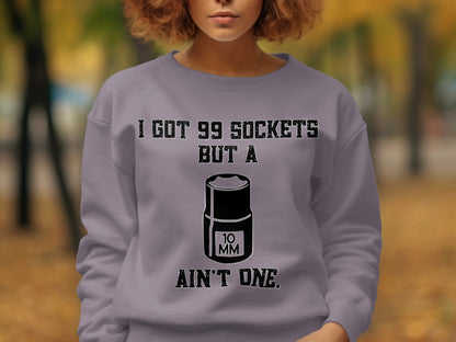 I Got 99 Sockets But a 10mm Ain't One apparel product