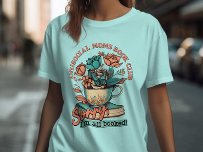 Antisocial Moms Book Club Sorry I'm All Booked Shirt