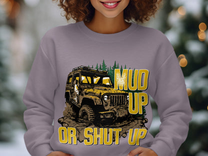 Mud Up Or Shut Up Off-Road Adventure Sweatshirt