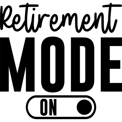 Retirement Mode On Graphic T-shirt for Perfect Gift