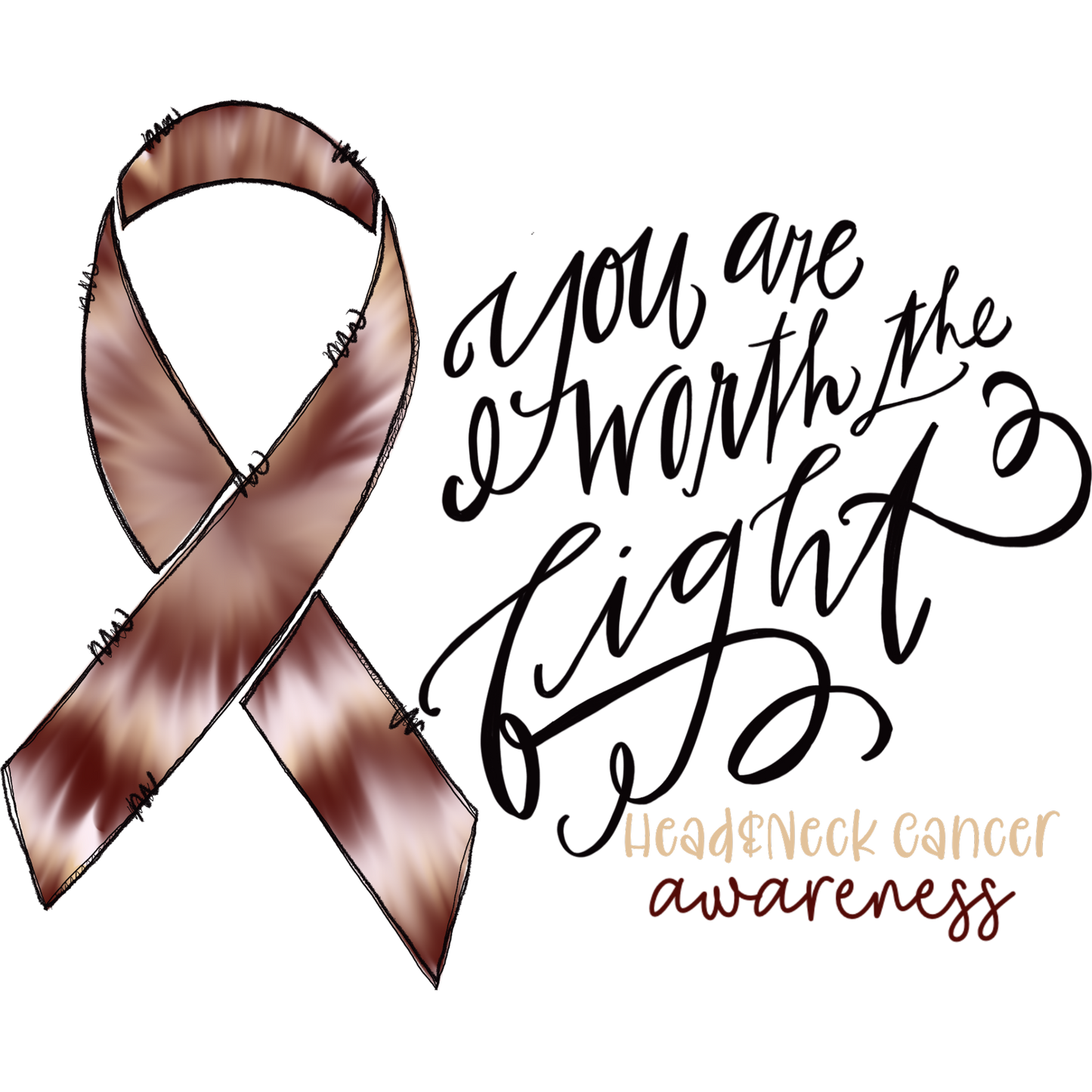 You Are Worth The Fight Head and Neck Cancer Awareness