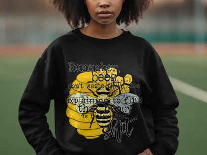 Remember Bees Don't Waste Time Graphic Sweatshirt