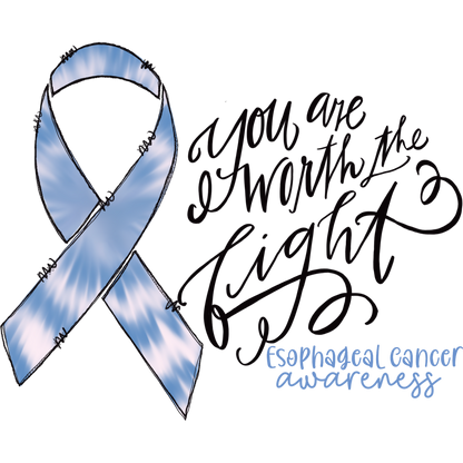 You Are Worth the Fight Esophageal Cancer Awareness