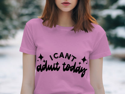 I Can't Adult Today Graphic Tee Fun T-Shirt Product