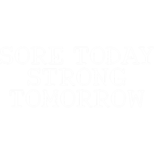 Sore Today Strong Tomorrow Motivational Product