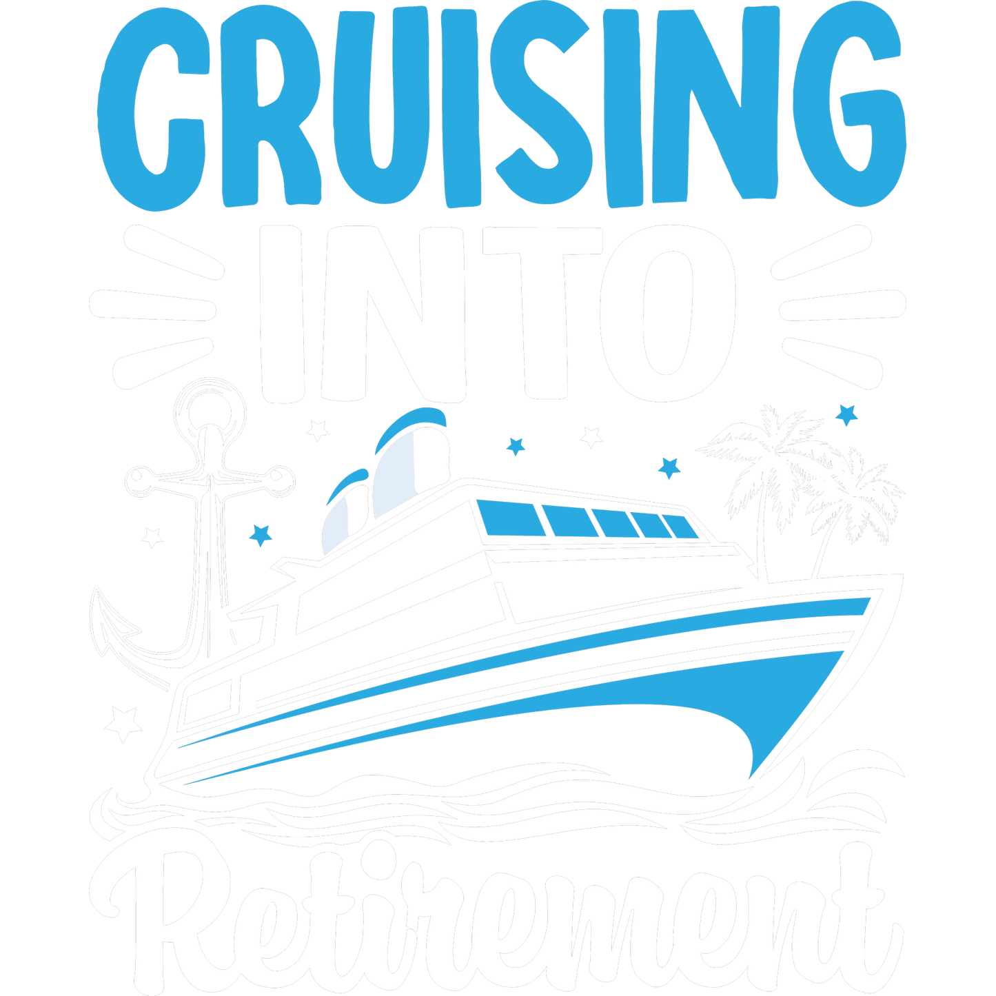 Cruising Into Retirement Ship Graphic Apparel Product