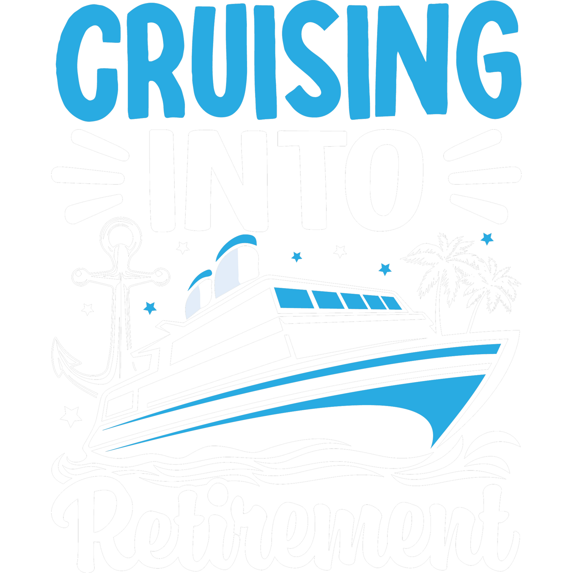 Cruising Into Retirement Ship Graphic Apparel Product