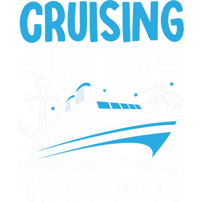 Cruising Into Retirement Ship Graphic Apparel Product