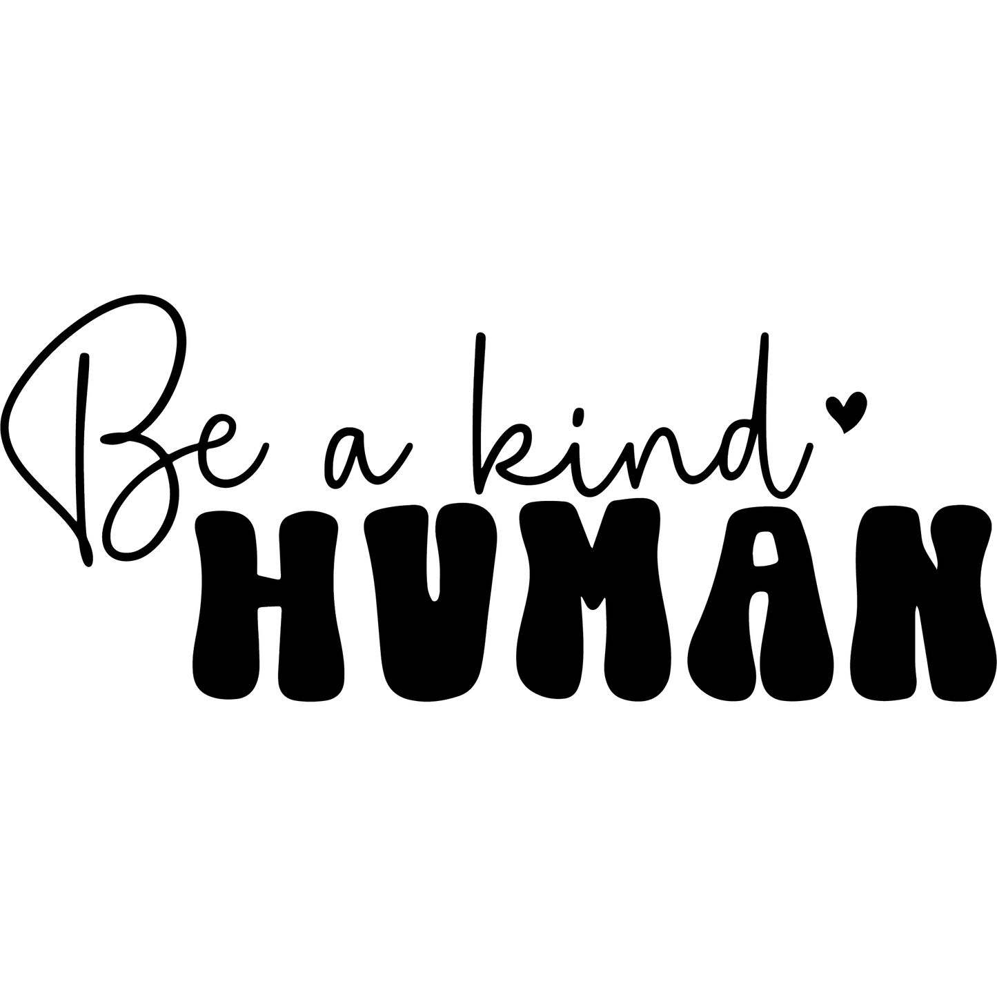 Be a Kind Human Inspirational Words product