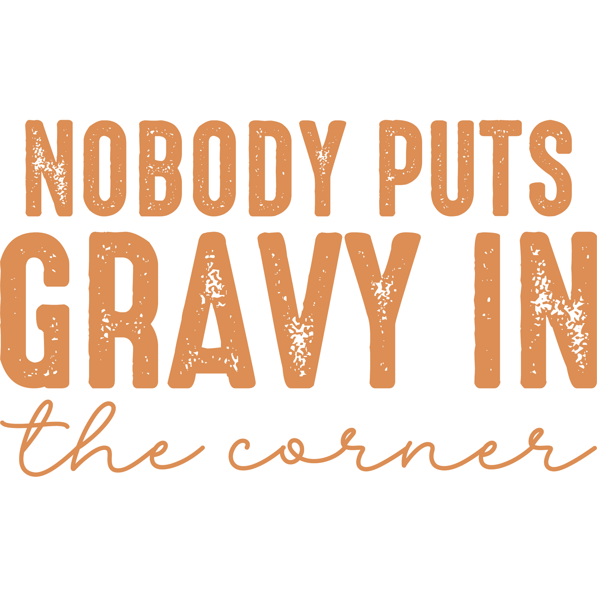 Nobody Puts Gravy In The Corner decorative sign