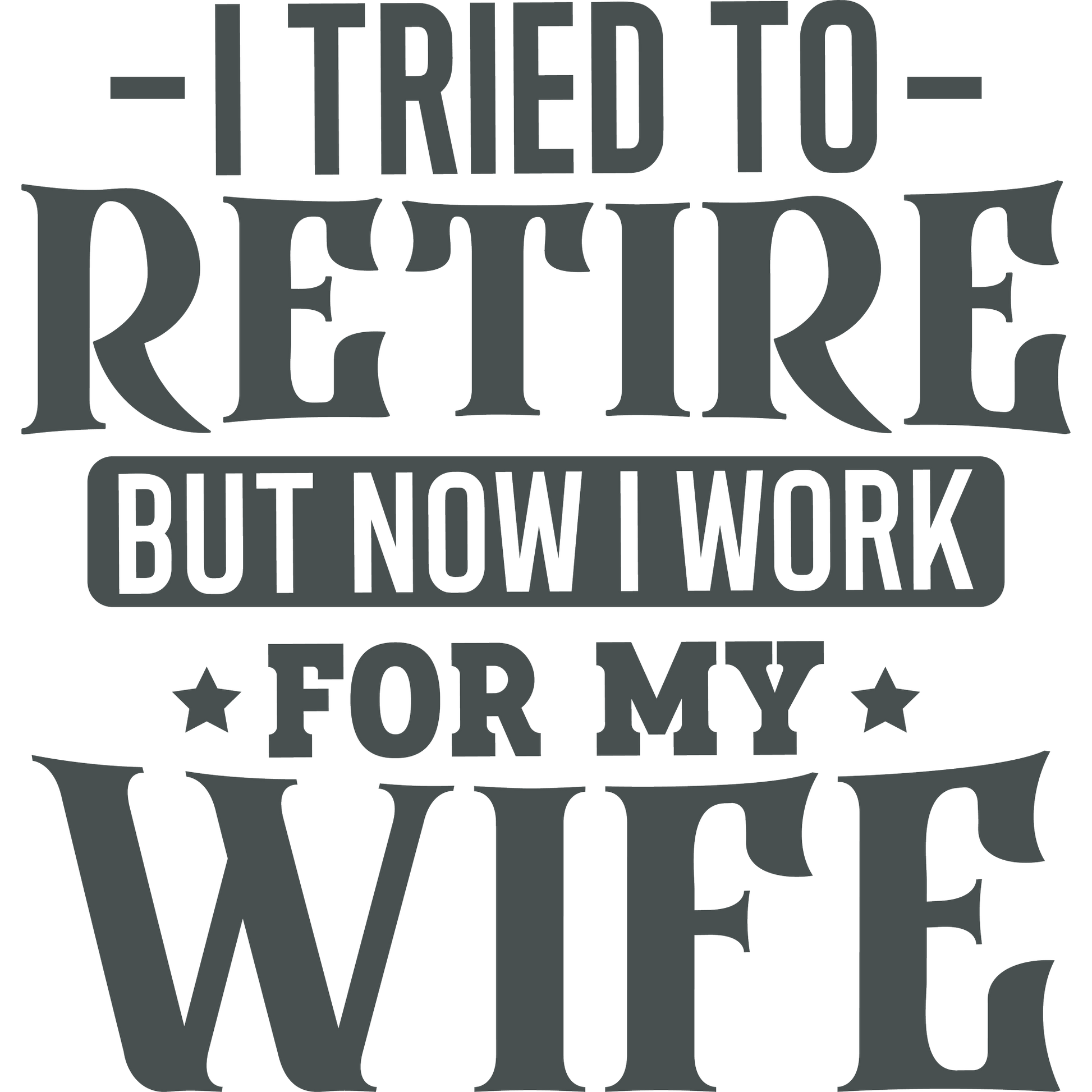 I Tried To Retire But Now I Work For My Wife product