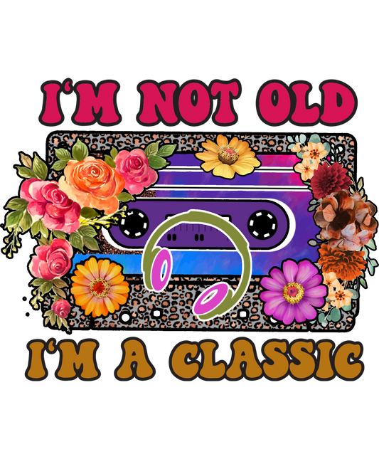 I'm Not Old I'm a Classic Retro Design T-shirt
