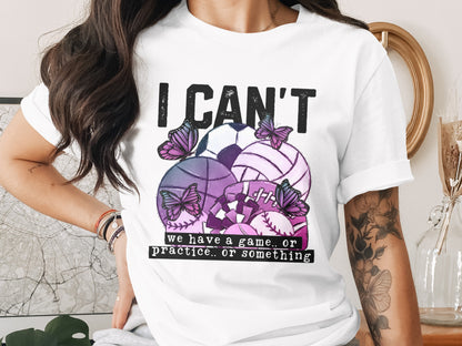 I Can't We Have a Game Practice or Something T-Shirt