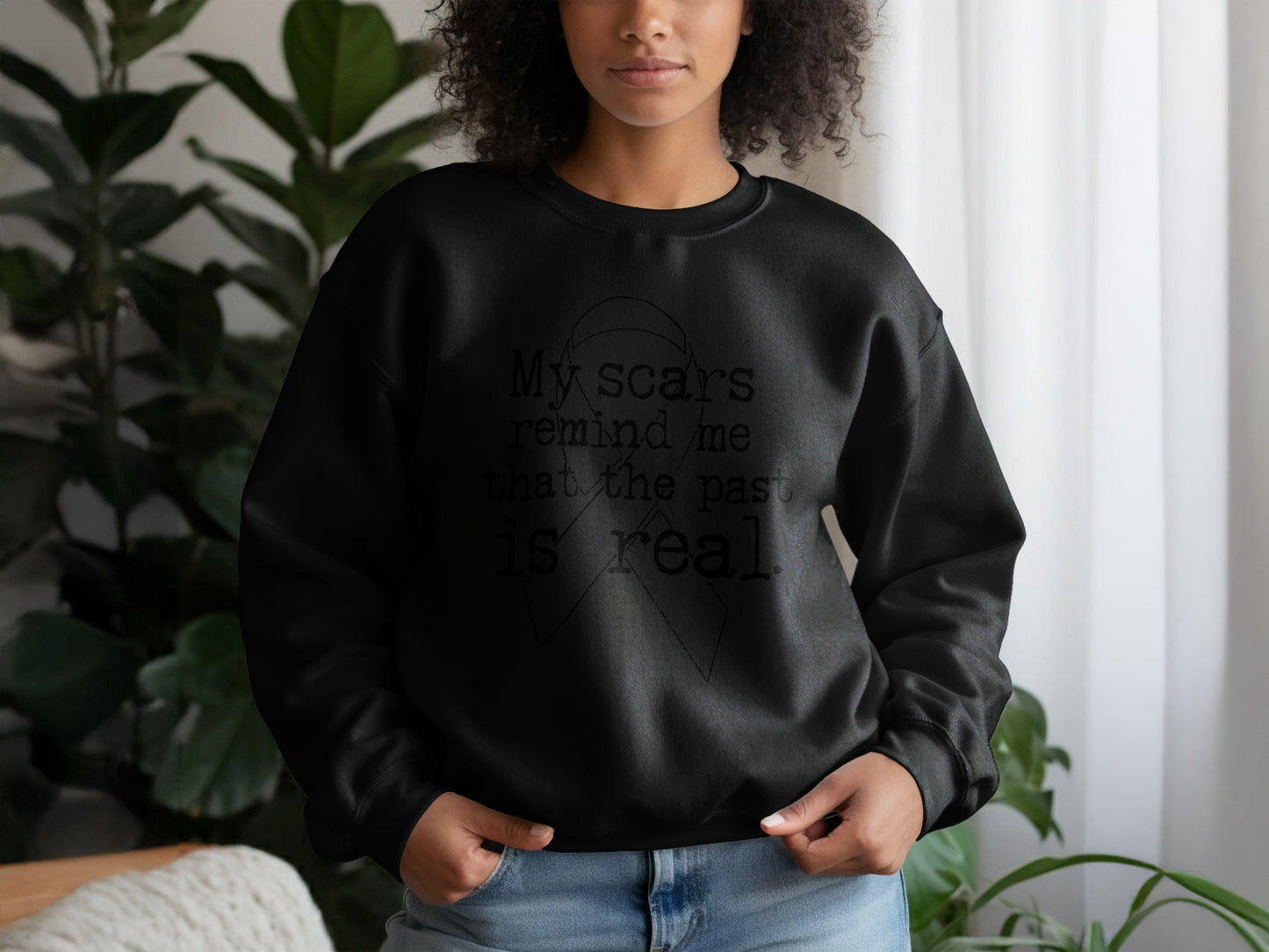 My Scars Remind Me That The Past Is Real sweatshirt
