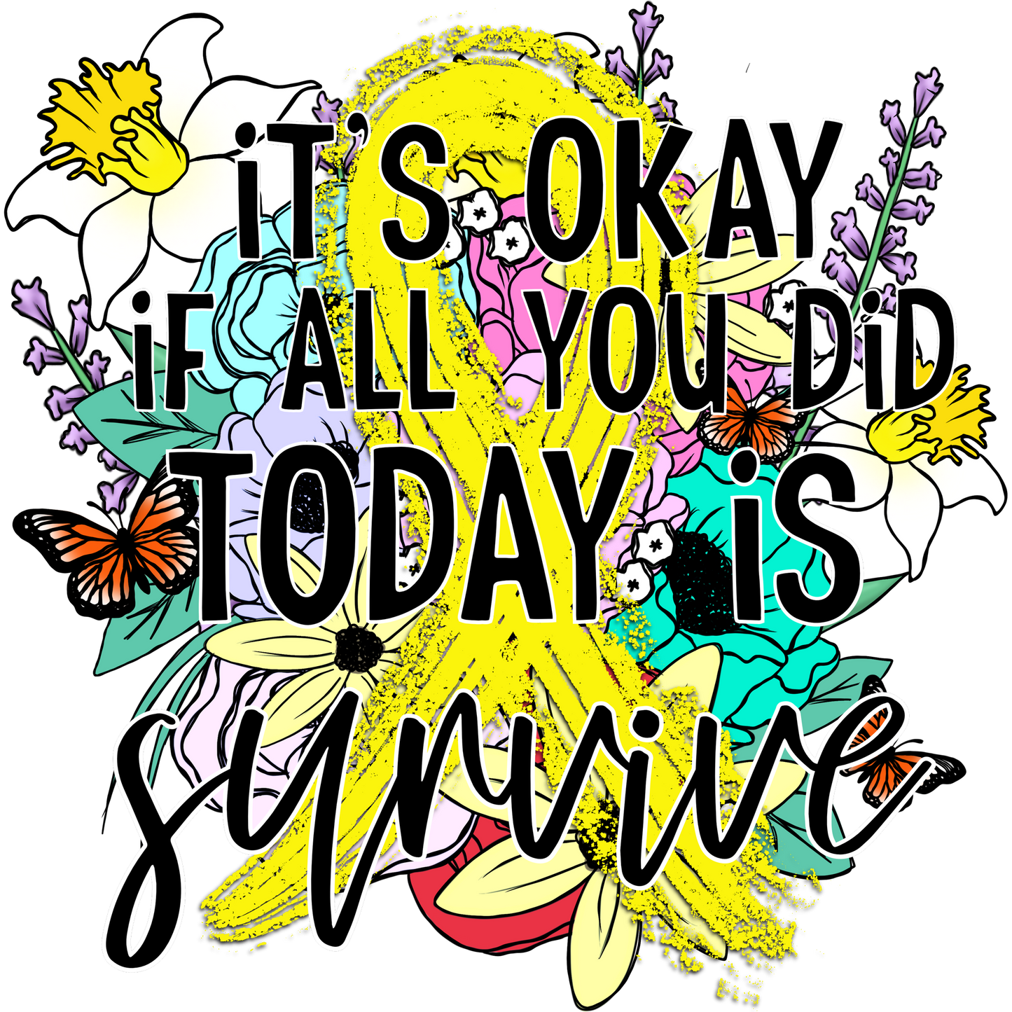 Motivational It's Okay If All You Did Today Is Survive