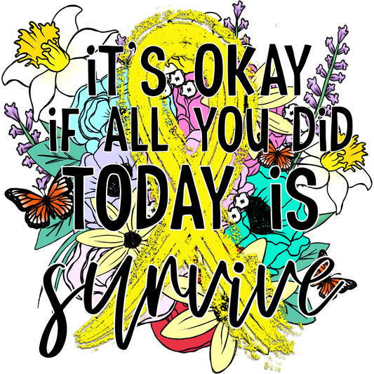 Motivational It's Okay If All You Did Today Is Survive