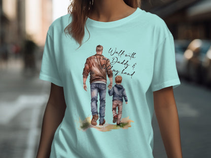 Walk with Daddy and Hold My Hand T-Shirt