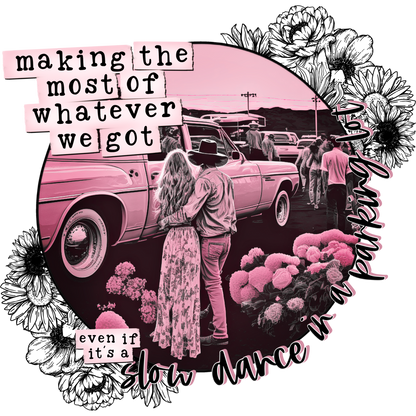 Making the Most of Whatever We Got Design Shirt