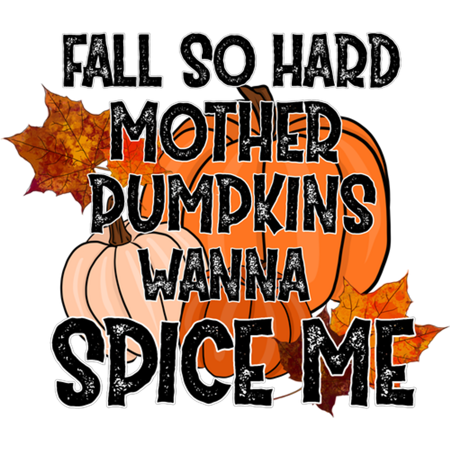 Fall So Hard Mother Pumpkins Wanna Spice Me product