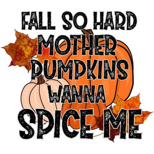 Fall So Hard Mother Pumpkins Wanna Spice Me product