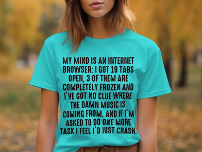 Funny Relatable Quote T-Shirt with Internet Browser Tabs