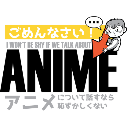 I Won't Be Shy If We Talk About Anime Statement