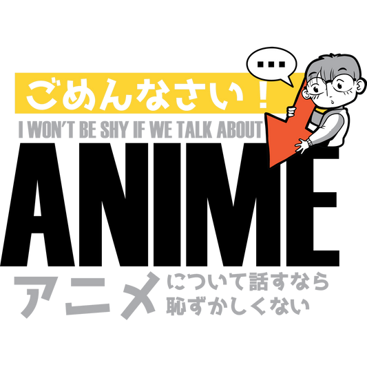 I Won't Be Shy If We Talk About Anime Statement