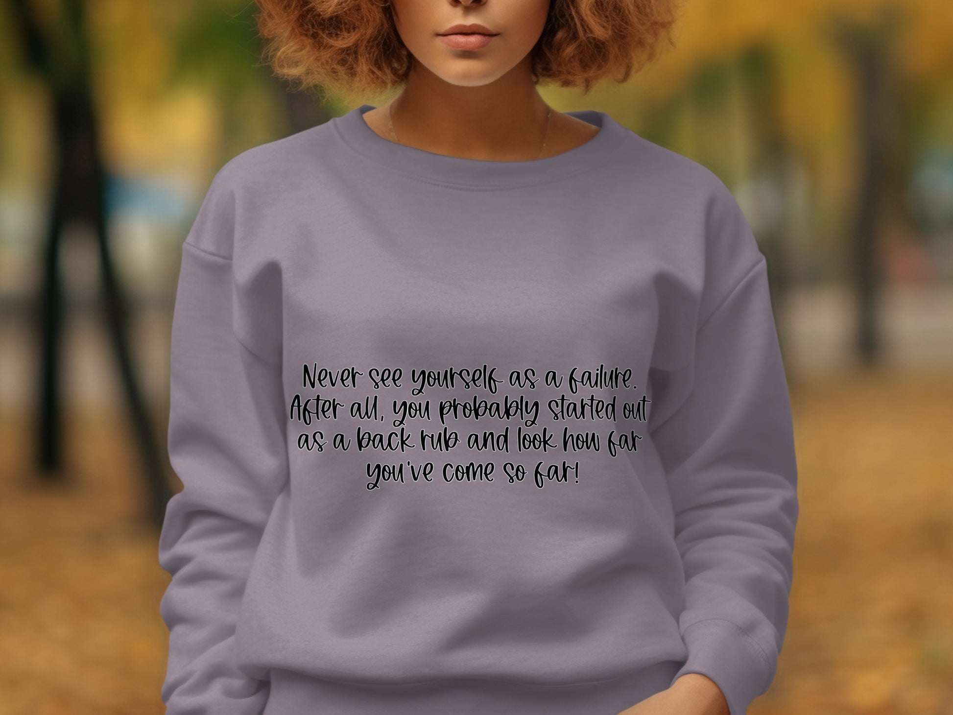 Never See Yourself as a Failure Inspiring Sweatshirt