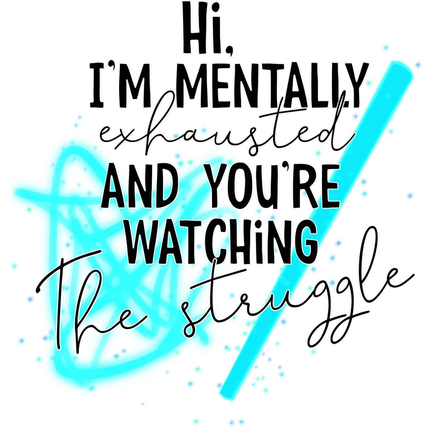 Hi I'm Mentally Exhausted and You're Watching Shirt