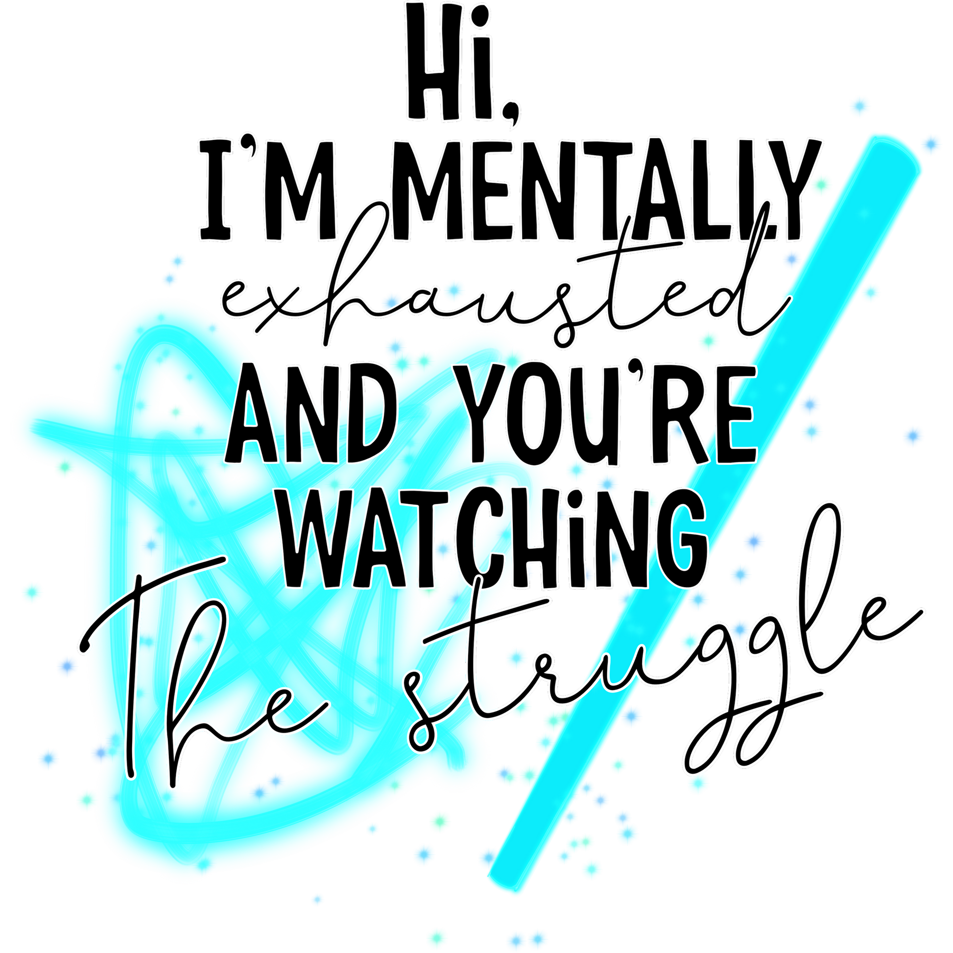 Hi I'm Mentally Exhausted and You're Watching Shirt