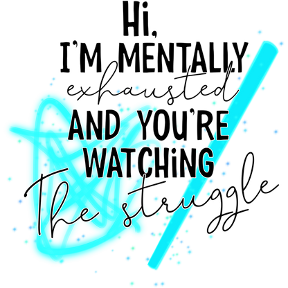 Hi I'm Mentally Exhausted and You're Watching Shirt