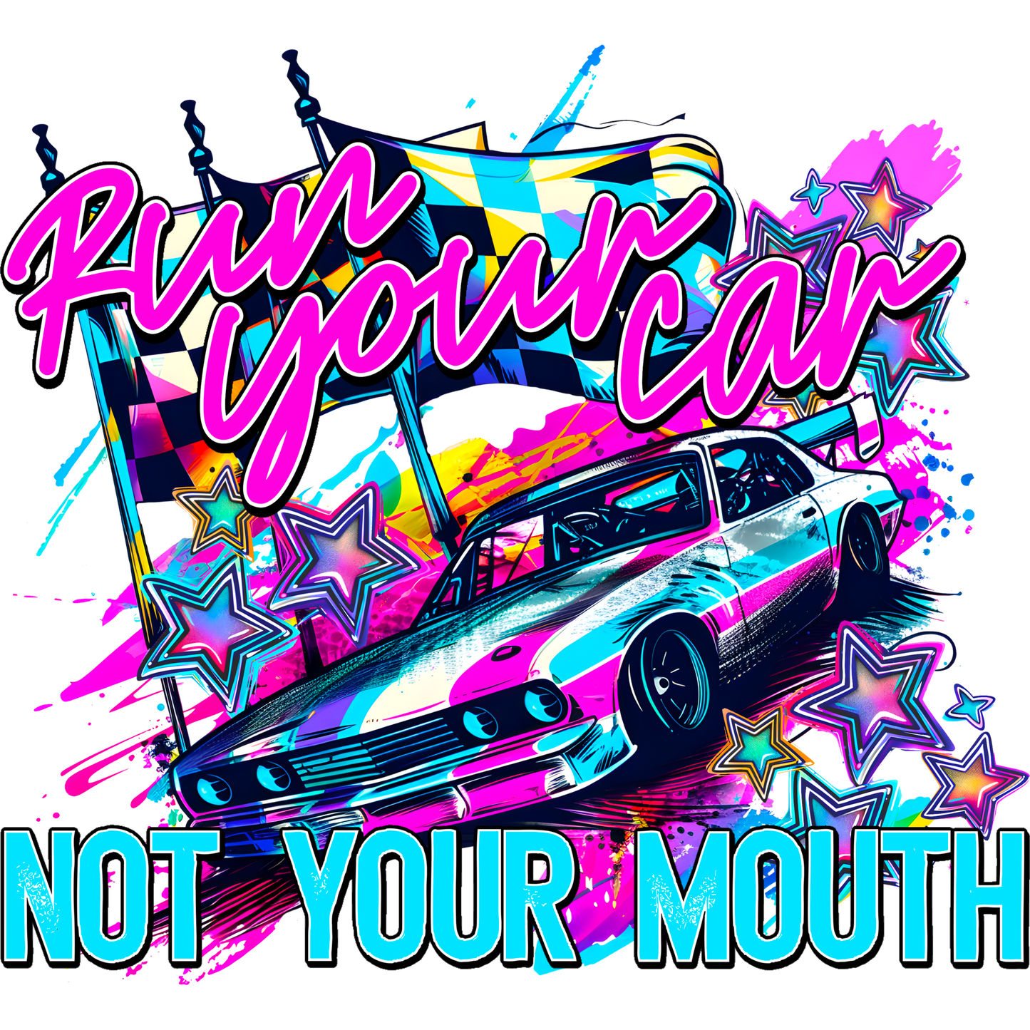 Run Your Car Not Your Mouth Graphic Racing Shirt