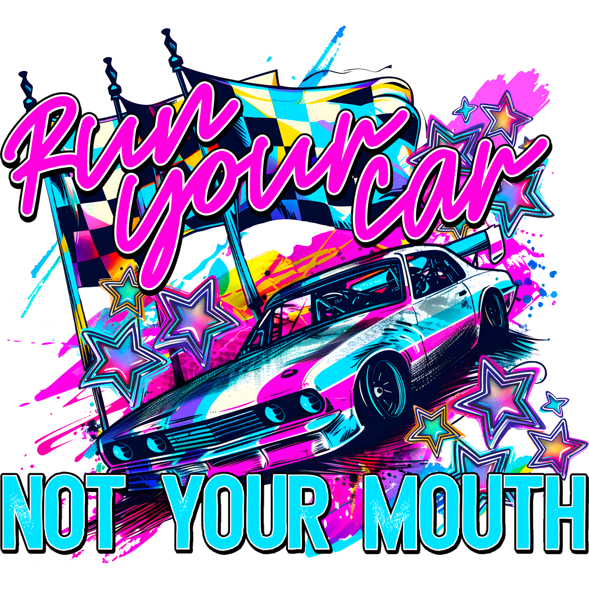 Run Your Car Not Your Mouth Graphic Racing Shirt