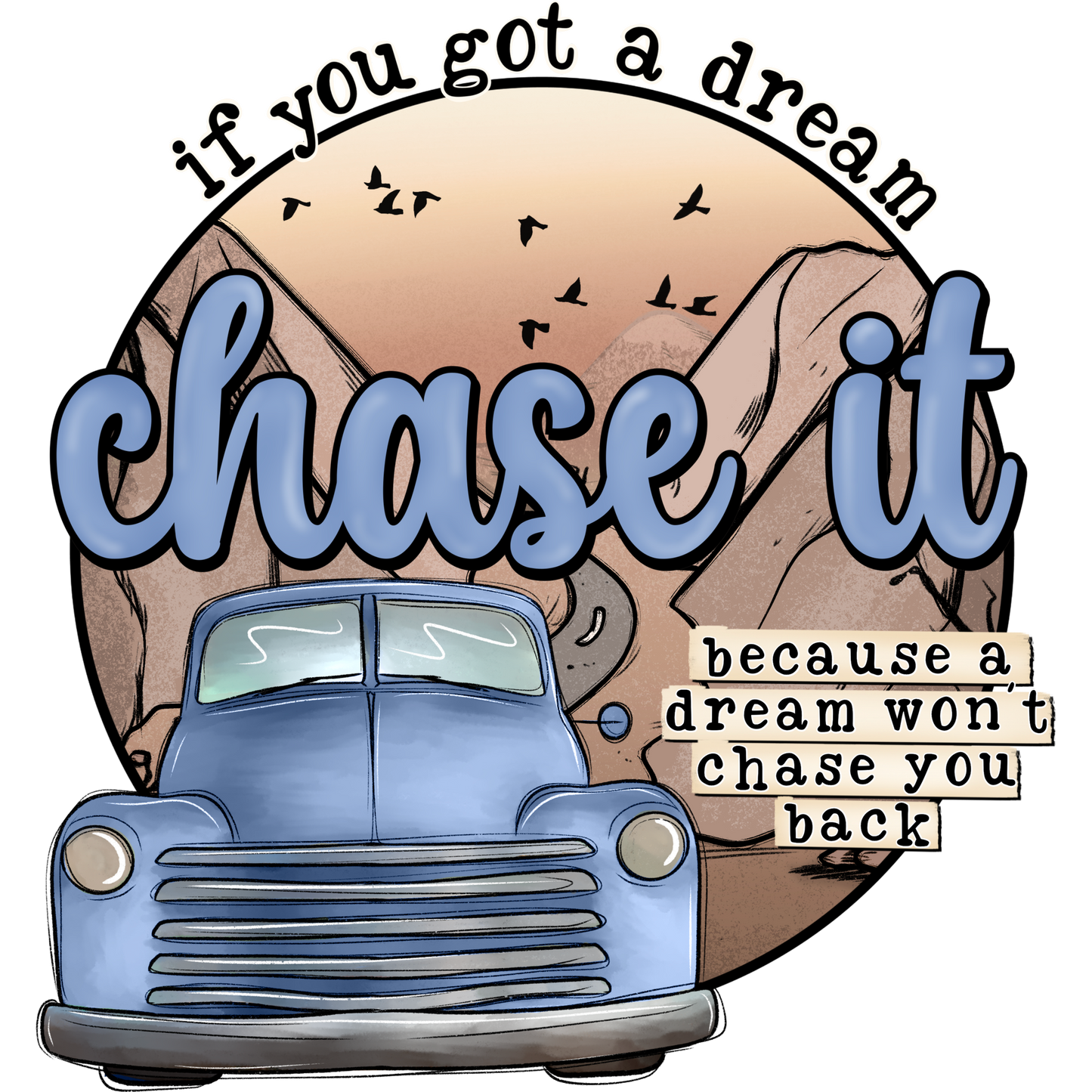 Chase Your Dreams T Shirt, Dreamer Shirt, Inspirational Tee, Blue Truck Shirt, Mountain Shirt, Birds Shirt, Gift T-Shirt, Motivational