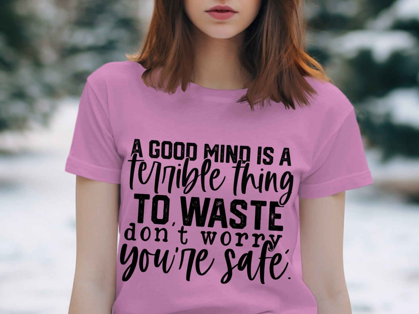 A Good Mind Is A Terrible Thing To Waste T-Shirt