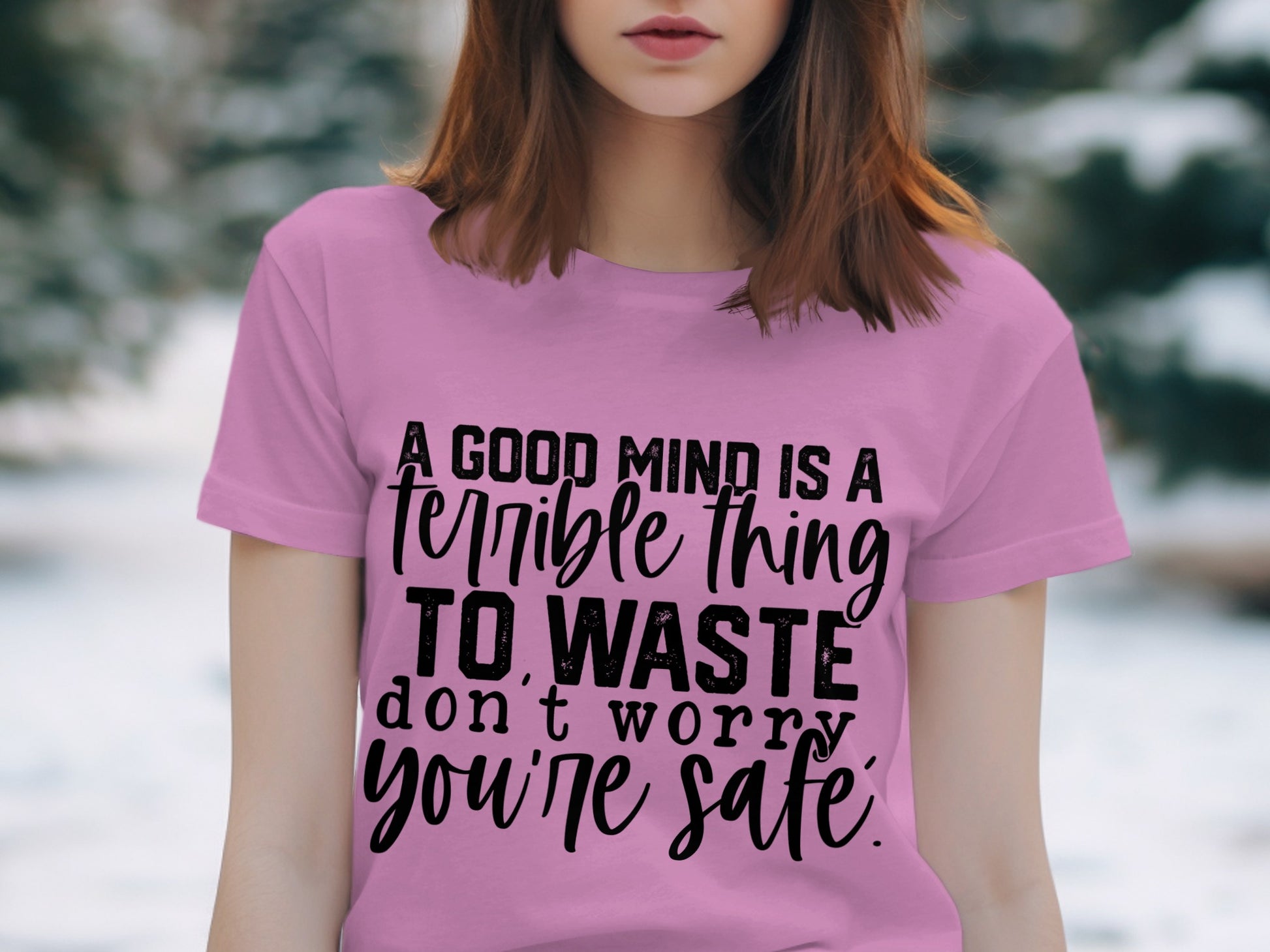 A Good Mind Is A Terrible Thing To Waste T-Shirt