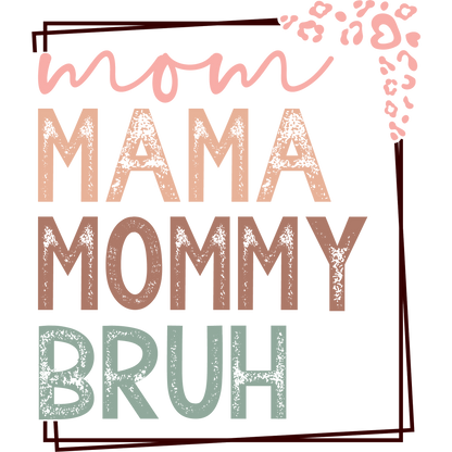 Mom Mama Mommy Bruh Graphic Design Print