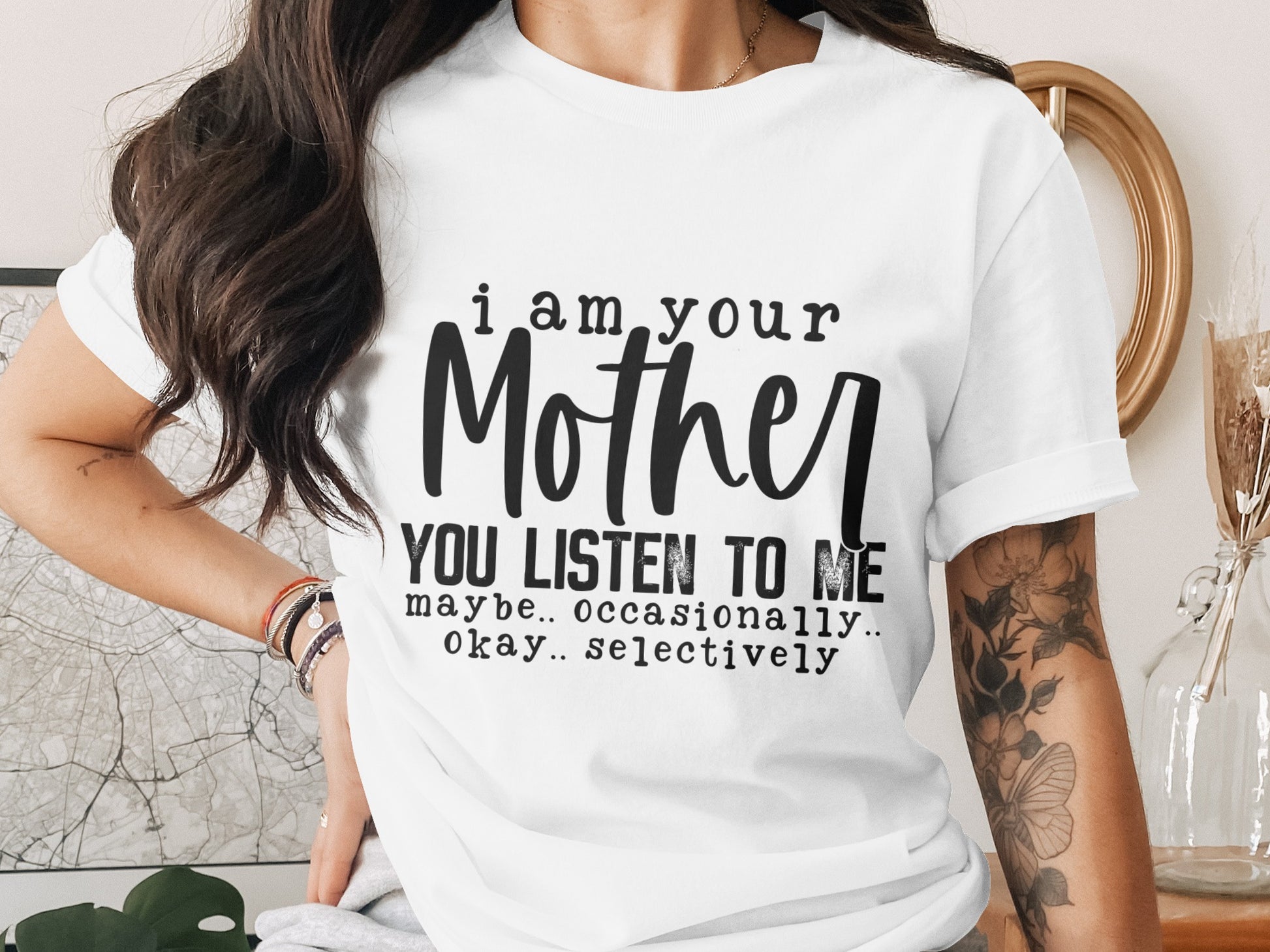 I Am Your Mother You Listen To Me Selectively T-shirt