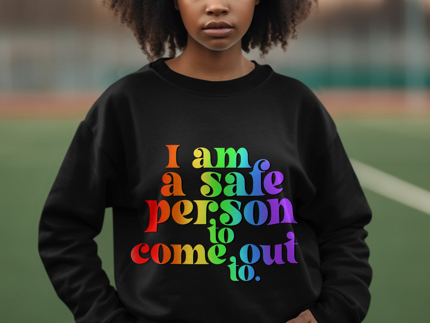 I am a safe person to come out to sweatshirt