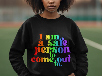 I am a safe person to come out to sweatshirt