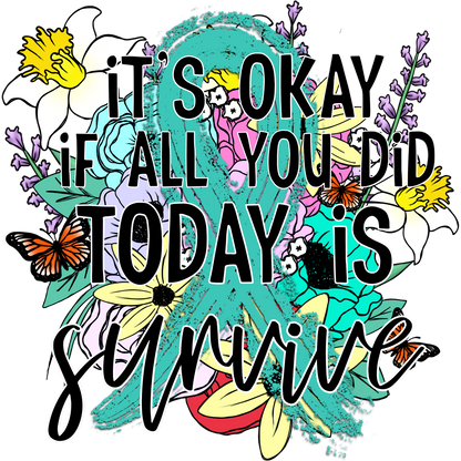 It's Okay If All You Did Today Is Survive product