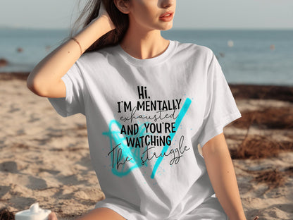 Hi I'm Mentally Exhausted Design Tee