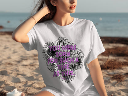 You Were Born For Such A Time As This T-shirt