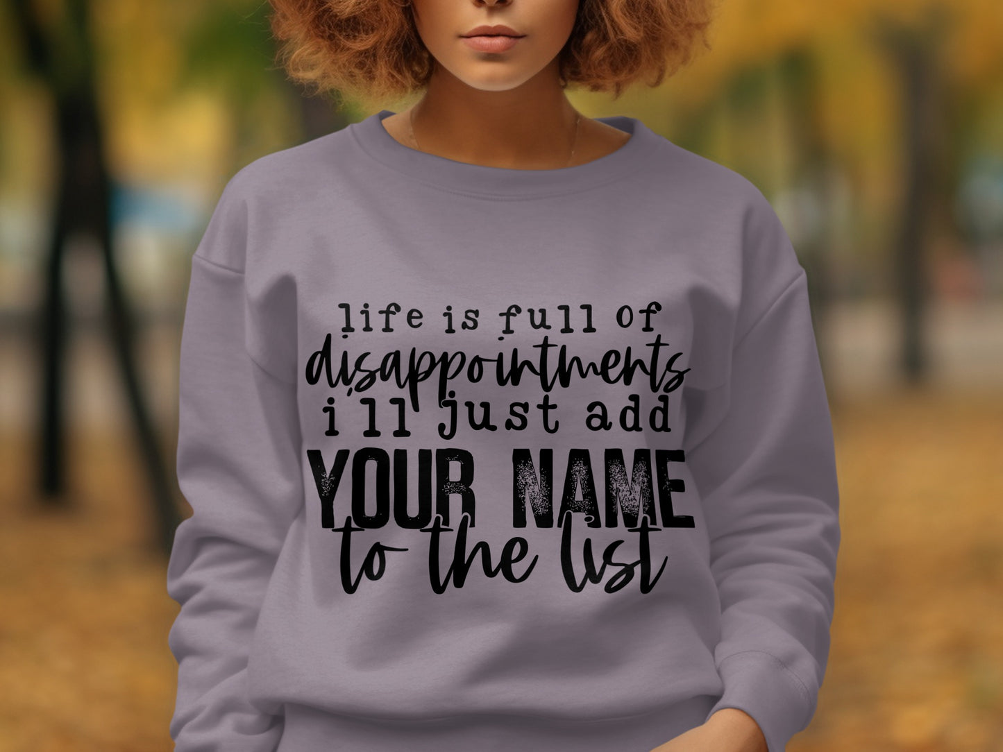 Life is Full of Disappointments Sweatshirt